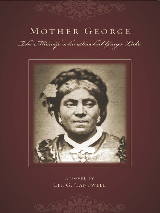 Title details for Mother George the Midwife Who Shocked Grays Lake by Cantwell Lee G. - Available